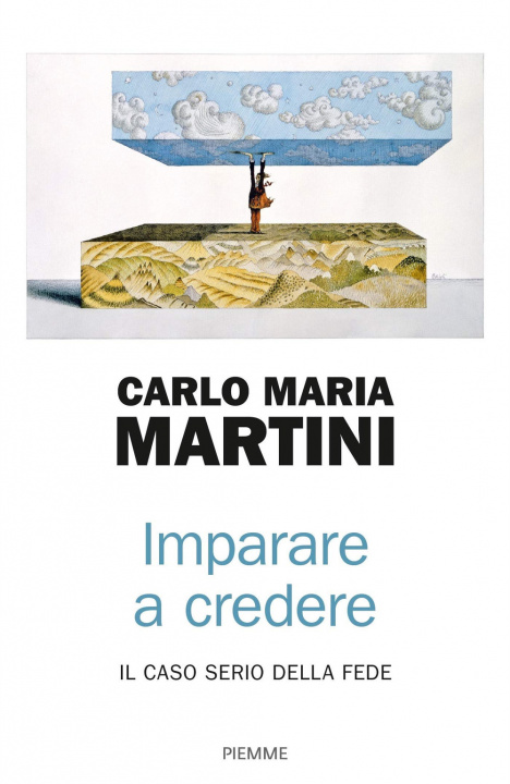 Könyv Imparare a credere. Il caso serio della fede Carlo Maria Martini