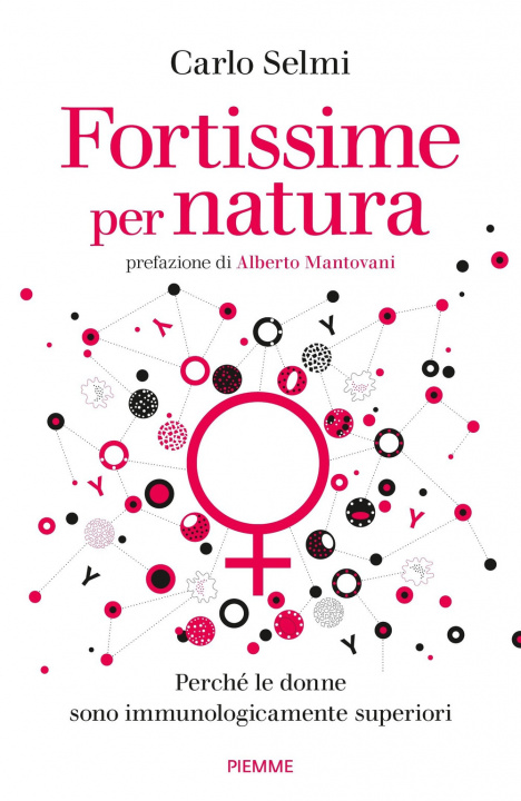 Книга Fortissime per natura. Perché le donne sono immunologicamente superiori Carlo Selmi