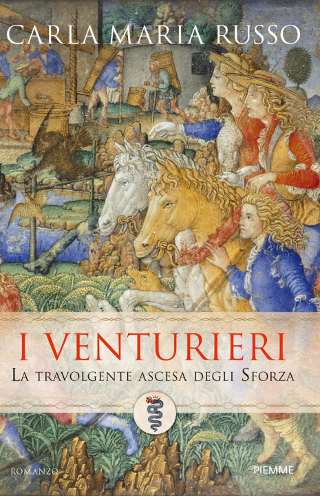 Knjiga I venturieri. La travolgente ascesa degli Sforza Carla Maria Russo