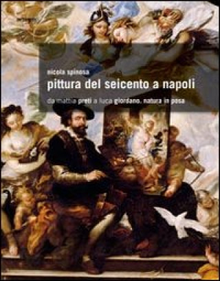 Книга Pittura del Seicento a Napoli. Da Mattia Preti a Luca Giordano. Natura in posa Nicola Spinosa