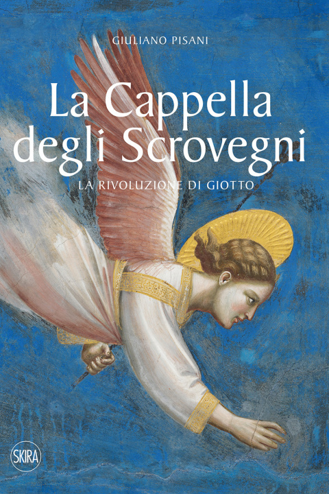 Kniha Cappella degli Scrovegni. La rivoluzione di Giotto Giuliano Pisani