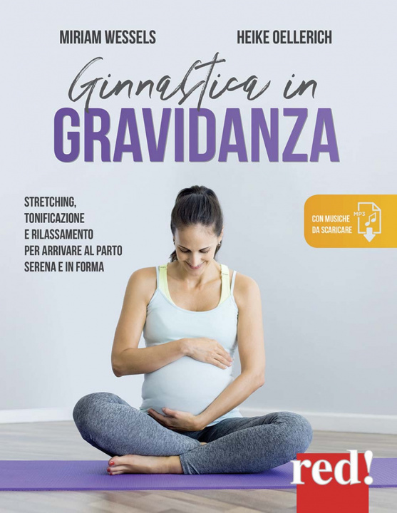 Kniha Ginnastica in gravidanza. Stretching, tonificazione e rilassamento per arrivare al parto serena e in forma Miriam Wessels