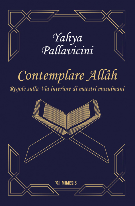 Carte Contemplare Allâh. Regole sulla via interiore di maestri musulmani Yahyâ S. Y. Pallavicini