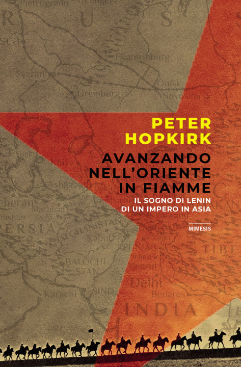 Carte Avanzando nell'Oriente in fiamme. Il sogno di Lenin di un impero in Asia Peter Hopkirk