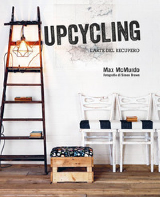 Книга Upcycling. L'arte del recupero Max McMurdo