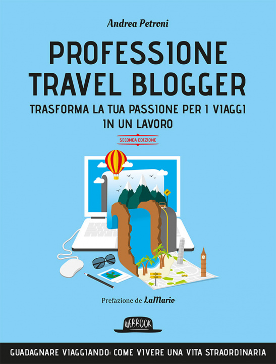 Книга Professione travel blogger e travel influencer. Trasforma la tua passione per i viaggi in lavoro Andrea Petroni