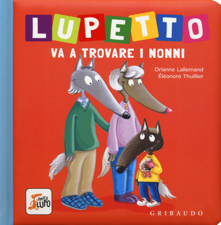 Könyv Lupetto va a trovare i nonni. Amico lupo Orianne Lallemand