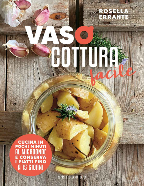 Книга Vasocottura facile. Cucina in pochi minuti al microonde e conserva i piatti fino a 15 giorni Rosella Errante