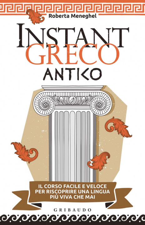 Carte Instant greco antico. Il corso facile e veloce per riscoprire una lingua più viva che mai Roberta Meneghel