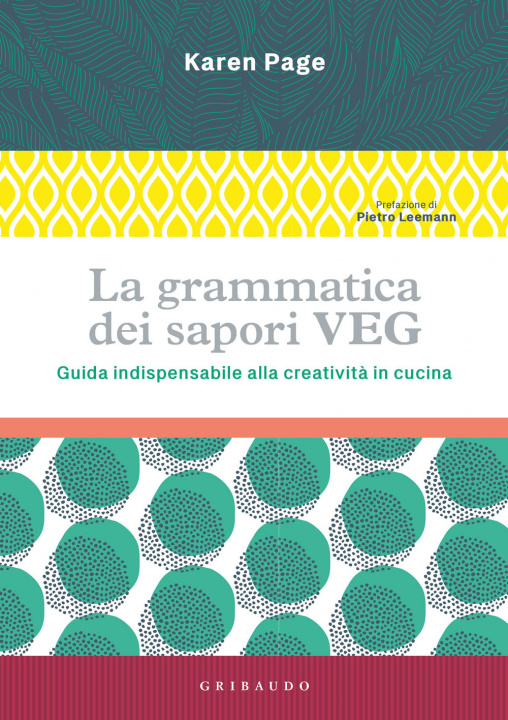 Книга grammatica dei sapori VEG. Guida indispensabile alla creatività in cucina Karen Page