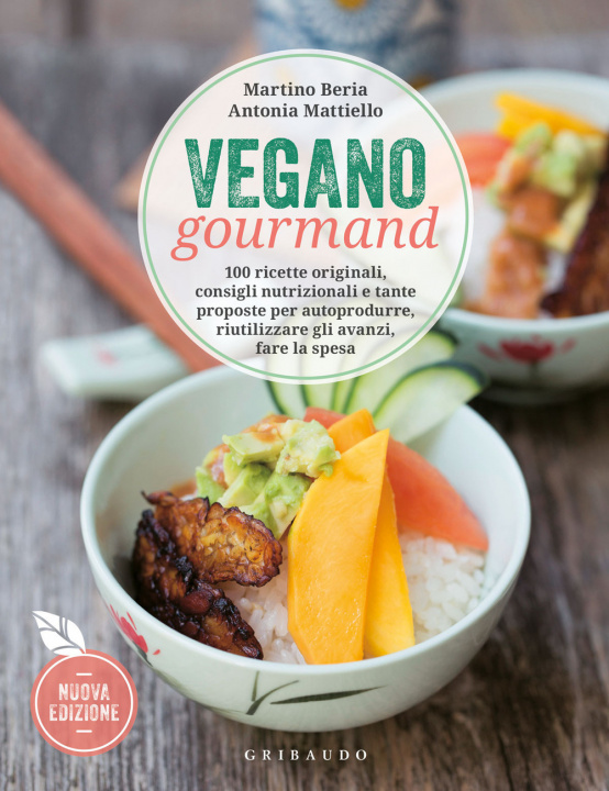 Carte Vegano gourmand. 100 ricette originali, consigli nutrizionali e tante proposte per autoprodurre, riutilizzare gli avanzi, fare la spesa Martino Beria