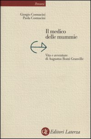Kniha medico delle mummie. Vita e avventure di Augustus Bozzi Granville Giorgio Cosmacini
