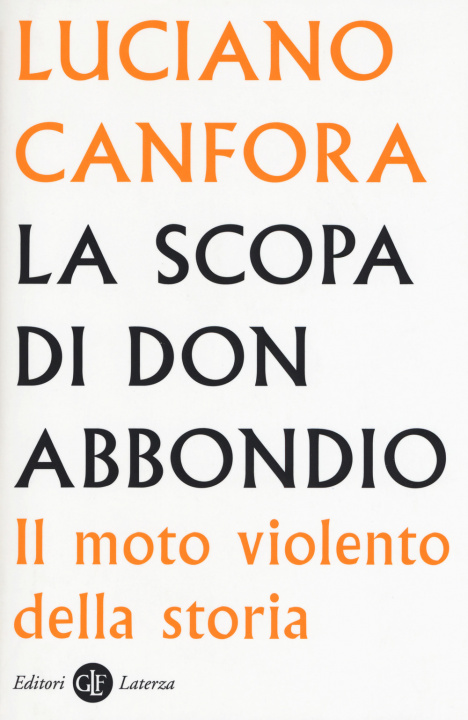 Книга scopa di don Abbondio. Il moto violento della storia Luciano Canfora