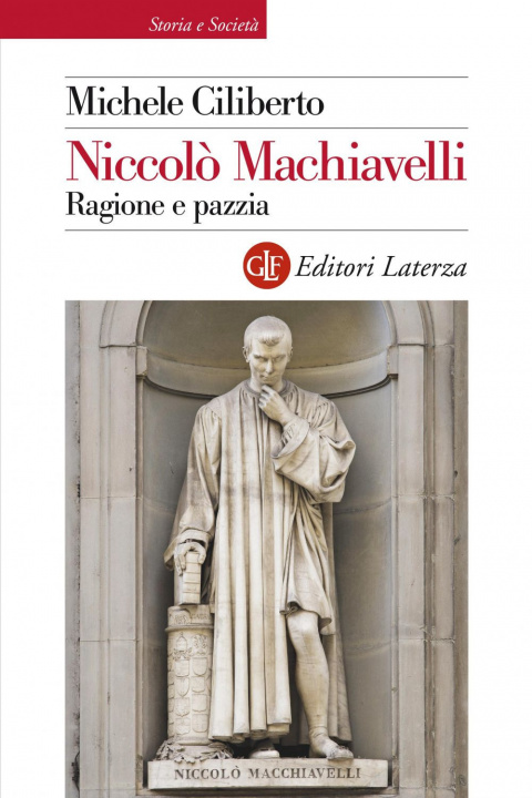 Könyv Niccolò Machiavelli. Ragione e pazzia Michele Ciliberto
