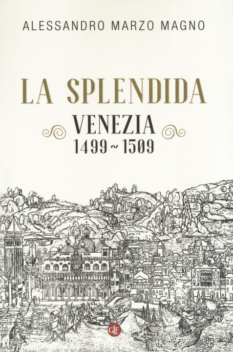 Книга splendida. Venezia 1499-1509 Alessandro Marzo Magno
