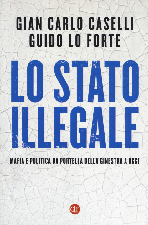 Книга Stato illegale. Mafia e politica da Portella della Ginestra a oggi Giancarlo Caselli