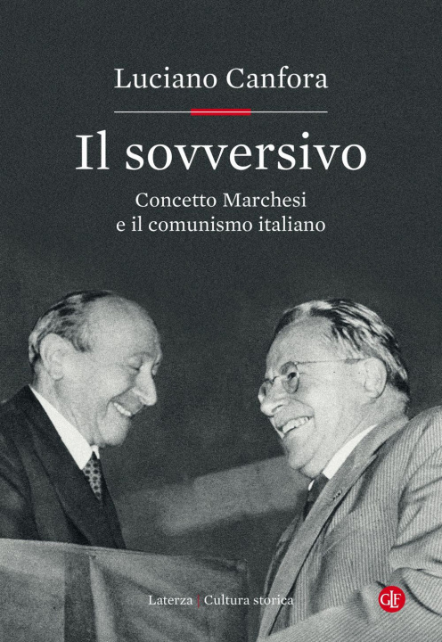 Kniha sovversivo. Concetto Marchesi e il comunismo italiano Luciano Canfora