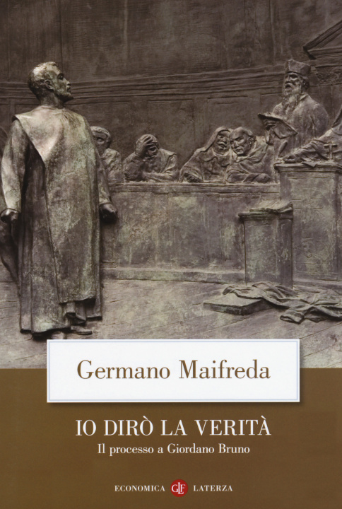 Kniha Io dirò la verità. Il processo a Giordano Bruno Germano Maifreda