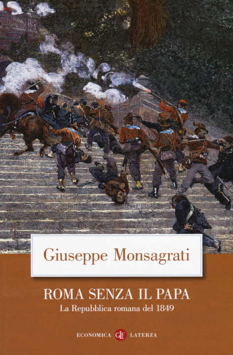 Libro Roma senza il papa. La Repubblica romana del 1849 Giuseppe Monsagrati