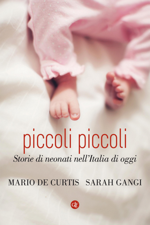 Könyv Piccoli piccoli. Storie di neonati nell'Italia di oggi Mario De Curtis