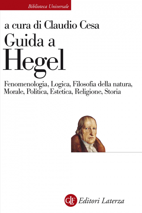 Könyv Guida a Hegel. Fenomenologia, Logica, Filosofia della natura, Morale, Politica, Estetica, Religione, Storia Claudio Cesa