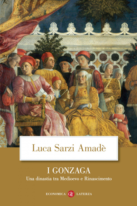 Könyv Gonzaga. Una dinastia tra Medioevo e Rinascimento Luca Sarzi Amadé