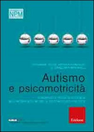 Book Autismo e psicomotricità. Strumenti e prove di efficacia nell'intervento neuro e psicomotorio precoce Giovanna Gison