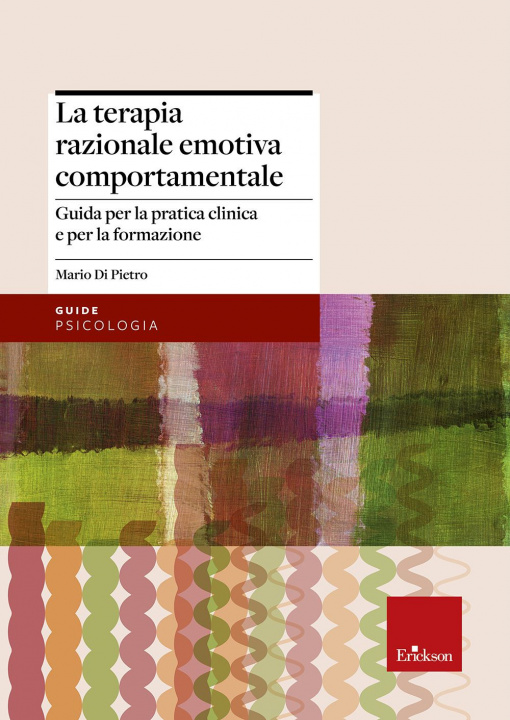 Kniha terapia razionale emotiva comportamentale. Guida per la pratica clinica e per la formazione Mario Di Pietro