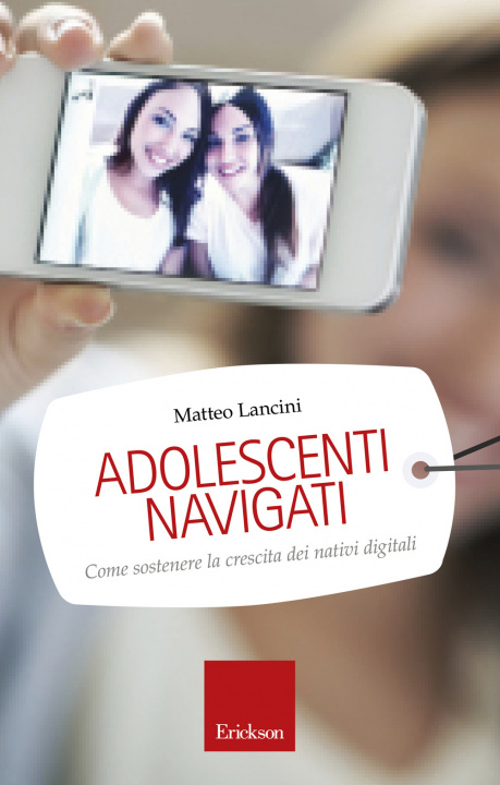 Kniha Adolescenti navigati. Come sostenere la crescita dei nativi digitali Matteo Lancini