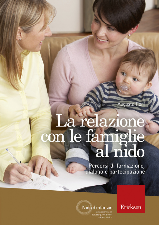 Книга relazione con le famiglie al nido. Percorsi di formazione, dialogo e partecipazione Augusta Foni
