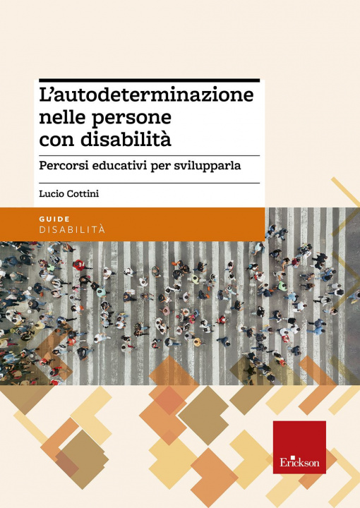Kniha autodeterminazione nelle persone con disabilità. Percorsi educativi per svilupparla Lucio Cottini