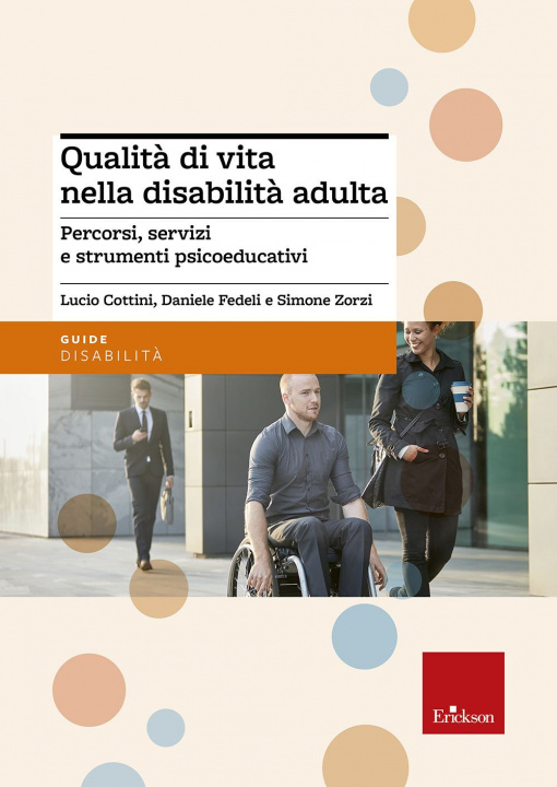 Kniha Qualità di vita nella disabilità adulta. Percorsi, servizi e strumenti psicoeducativi Lucio Cottini