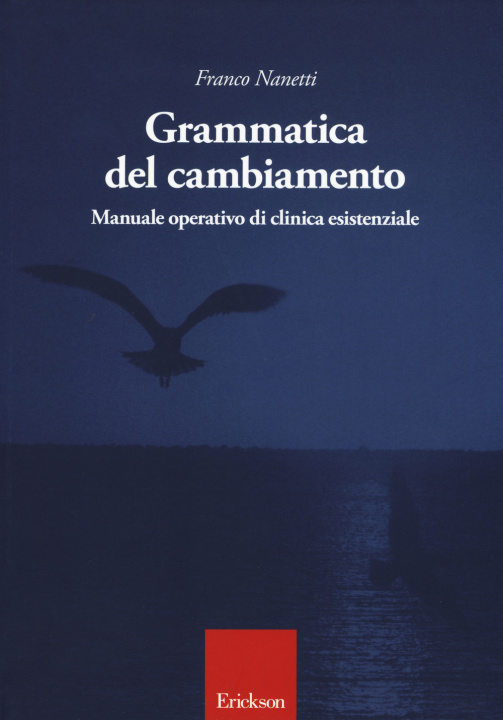 Könyv Grammatica del cambiamento. Manuale operativo di clinica esistenziale Franco Nanetti