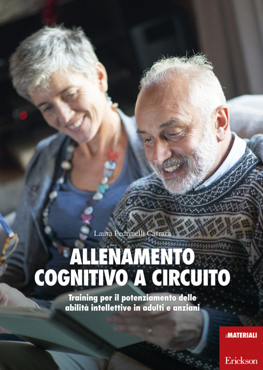 Kniha Allenamento cognitivo a circuito. Training per il potenziamento delle abilità intellettive in adulti e anziani Laura Pedrinelli Carrara