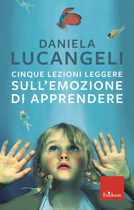 Kniha Cinque lezioni leggere sull'emozione di apprendere Daniela Lucangeli