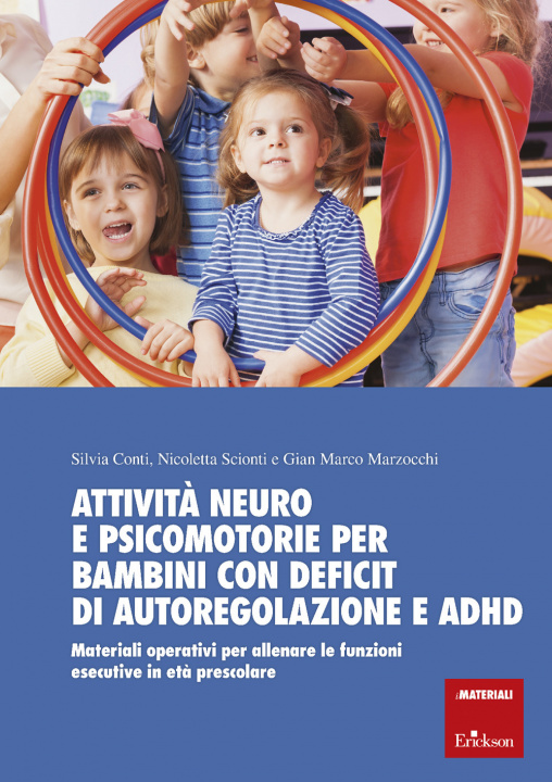 Kniha Attività neuro e psicomotorie per bambini con deficit di autoregolazione e ADHD. Materiali operativi per allenare le funzioni esecutive in età prescol Silvia Conti