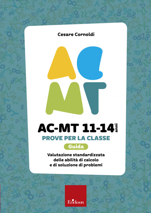 Kniha AC-MT 11-14 anni. Prove per la classe. Guida. Valutazione standardizzata delle attività di calcolo e di soluzione dei problemi Cesare Cornoldi