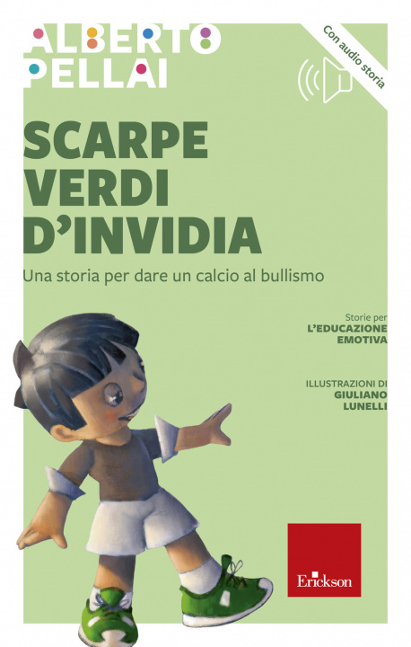 Kniha Scarpe verdi d'invidia. Una storia per dare un calcio al bullismo Alberto Pellai