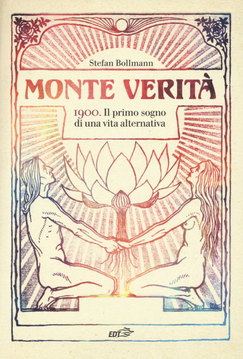 Könyv Monte Verità. 1900. Il primo sogno di una vita alternativa Stefan Bollmann