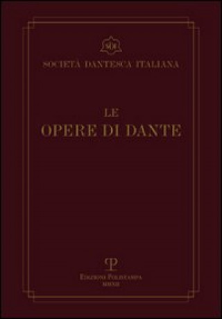 Carte opere di Dante. Testo critico della Società Dantesca Italiana Dante Alighieri