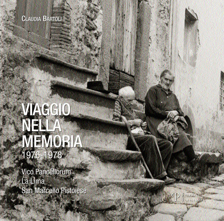 Книга Viaggio nella memoria 1976-1978. Vico Pancellorum, La Lima, San Marcello pistoiese Claudia Bartoli