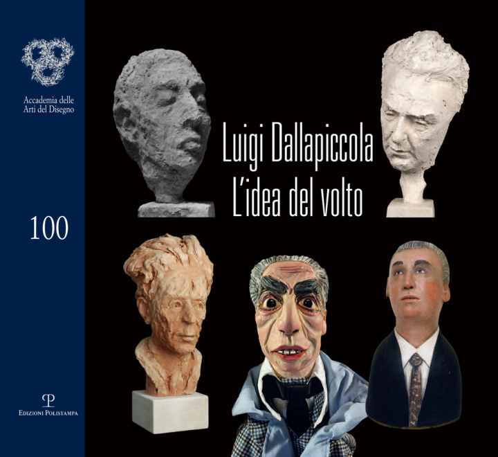 Carte Luigi Dallapiccola. L'idea del volto. Catalogo della mostra (Firenze, 7 maggio-1 giugno 2018) 