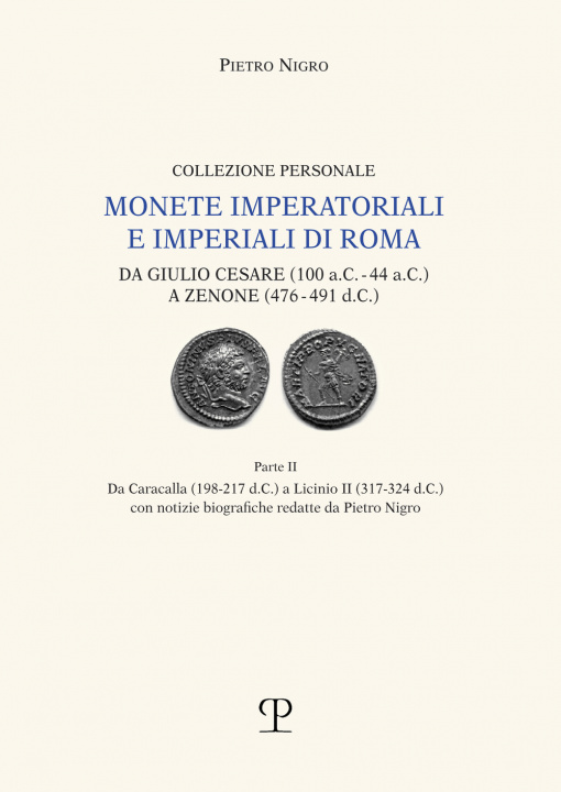 Kniha Monete imperatoriali e imperiali di Roma. Da Giulio Cesare (100 a.C.-44 a.C.) a Zenone ( 476-491 d.C.) Pietro Nigro