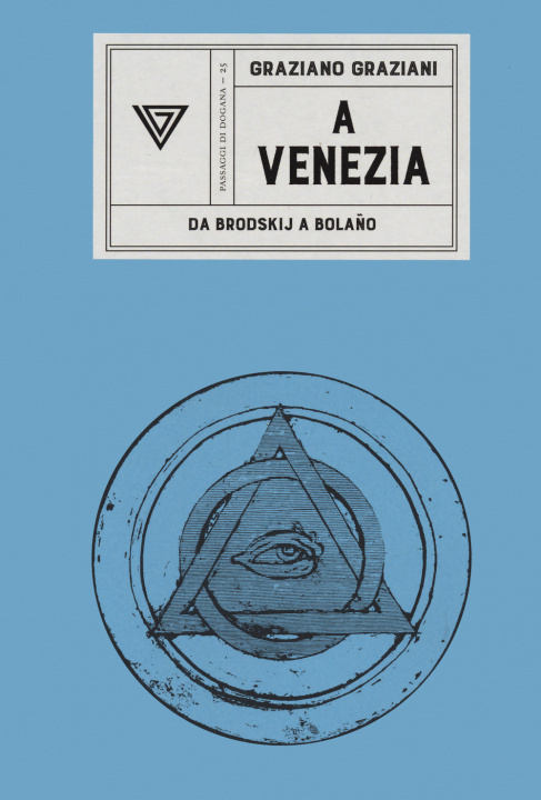 Kniha A Venezia. Da Brodskij a Bolaño Graziano Graziani