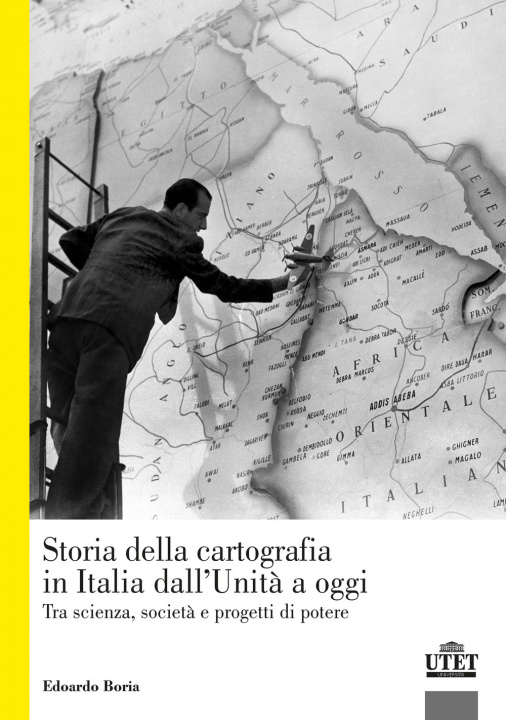 Книга storia della cartografia in Italia dall'Unità a oggi. Tra scienza, società e progetti di potere Edoardo Boria