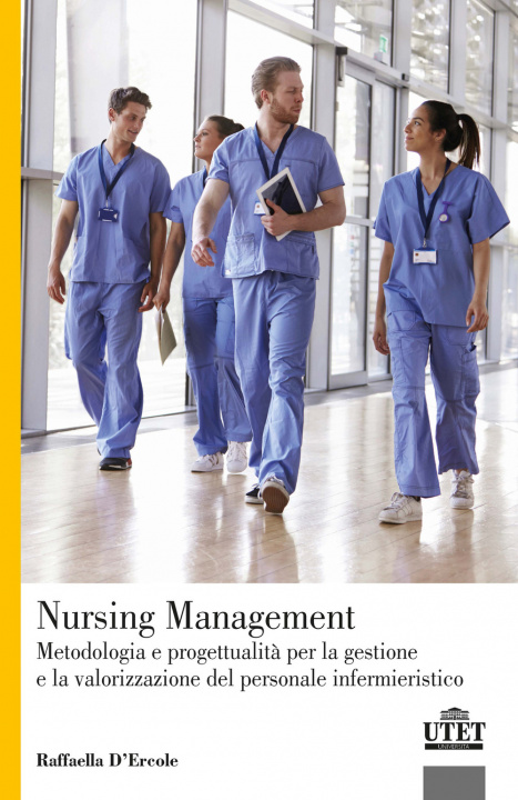 Könyv Nursing Management. Metodologia e progettualità per la gestione e la valorizzazione del personale infermieristico Raffaella D'Ercole