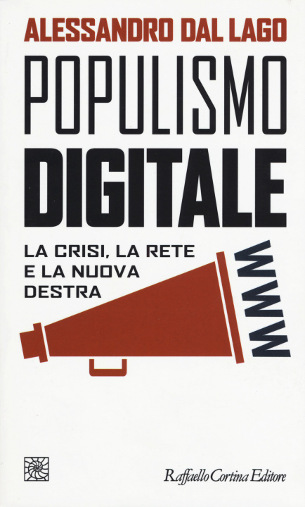 Kniha Populismo digitale. La crisi, la rete e la nuova destra Alessandro Dal Lago