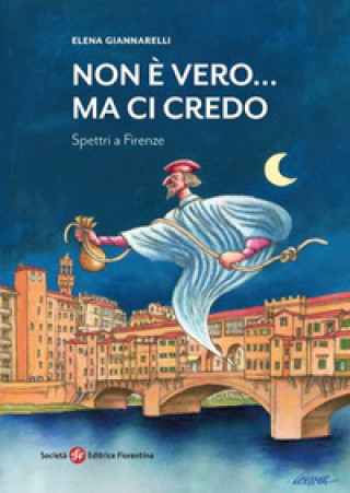 Knjiga Non è vero... ma ci credo. Spettri a Firenze Elena Giannarelli