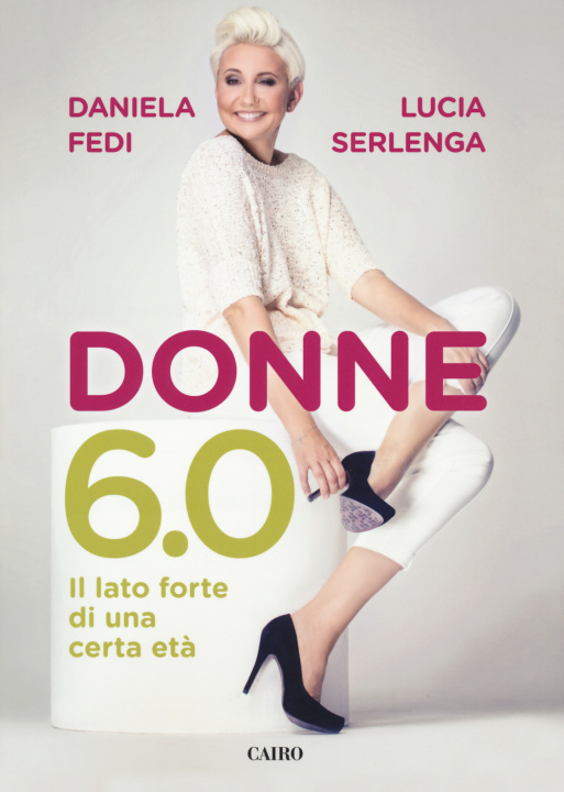 Книга Donne 6.0. Il lato forte di una certa età Daniela Fedi