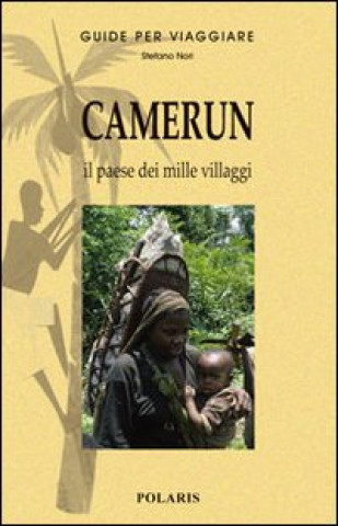 Книга Camerun. Il paese dai mille villaggi Stefano Nori